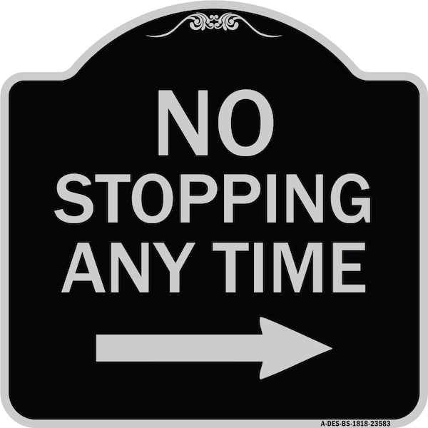 Signmission No Stopping Anytime W/ Arrow Right Heavy-Gauge Aluminum Architectural Sign, 18" x 18", BS-1818-23583 A-DES-BS-1818-23583 - main